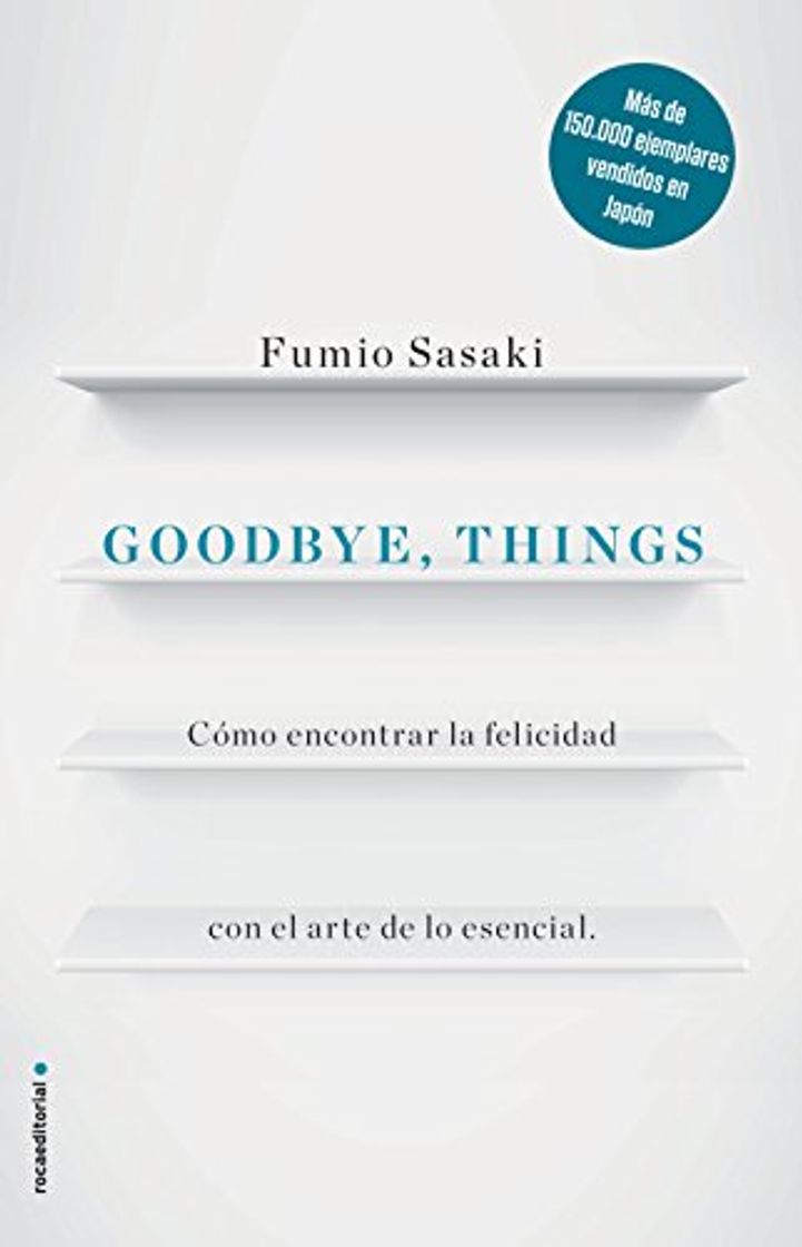 Libro Goodbye, things: Cómo encontrar la felicidad con el arte de lo esencial