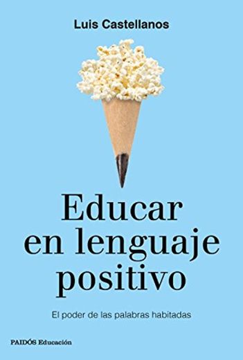 Educar en lenguaje positivo: El poder de las palabras habitadas