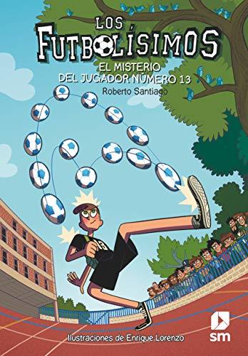 Libro Los Futbolísimos.El misterio del jugador número 13