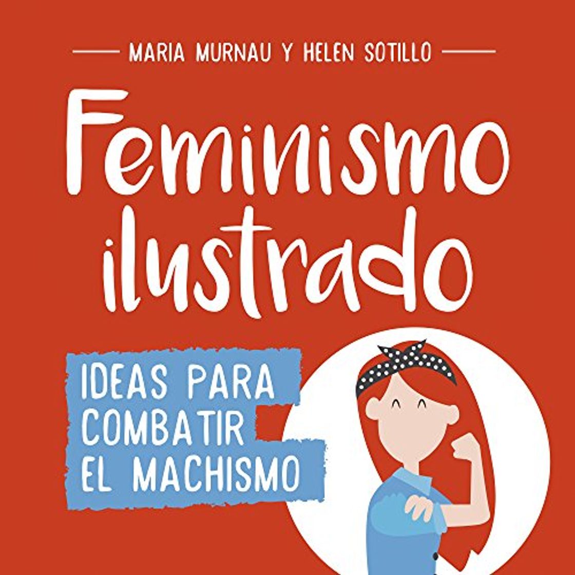 Libro Feminismo ilustrado: Ideas para combatir el machismo (No ficción ilustrados)