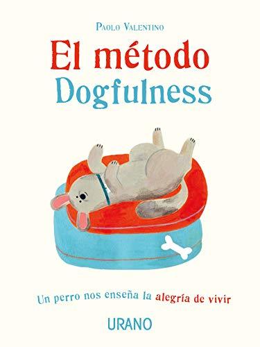 Book El Método Dogfulness: Un perro nos enseña la alegría de vivir