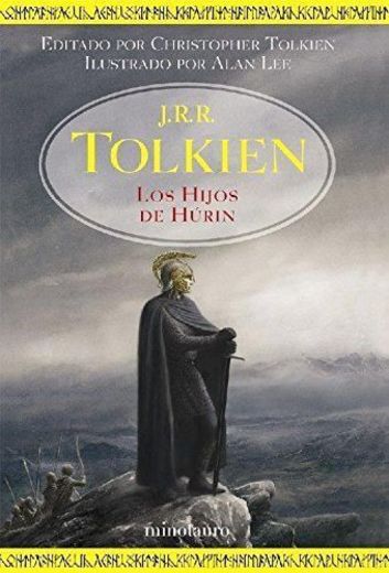 Los Hijos de Húrin: Editado por Christopher Tolkien. Ilustrado por Alan Lee