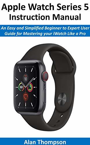 Product Apple Watch Series 5 Instruction Manual: An Easy and Simplified Beginner to