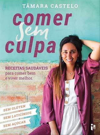 Libro Comer Sem Culpa Receitas saudáveis para comer bem e viver melhor