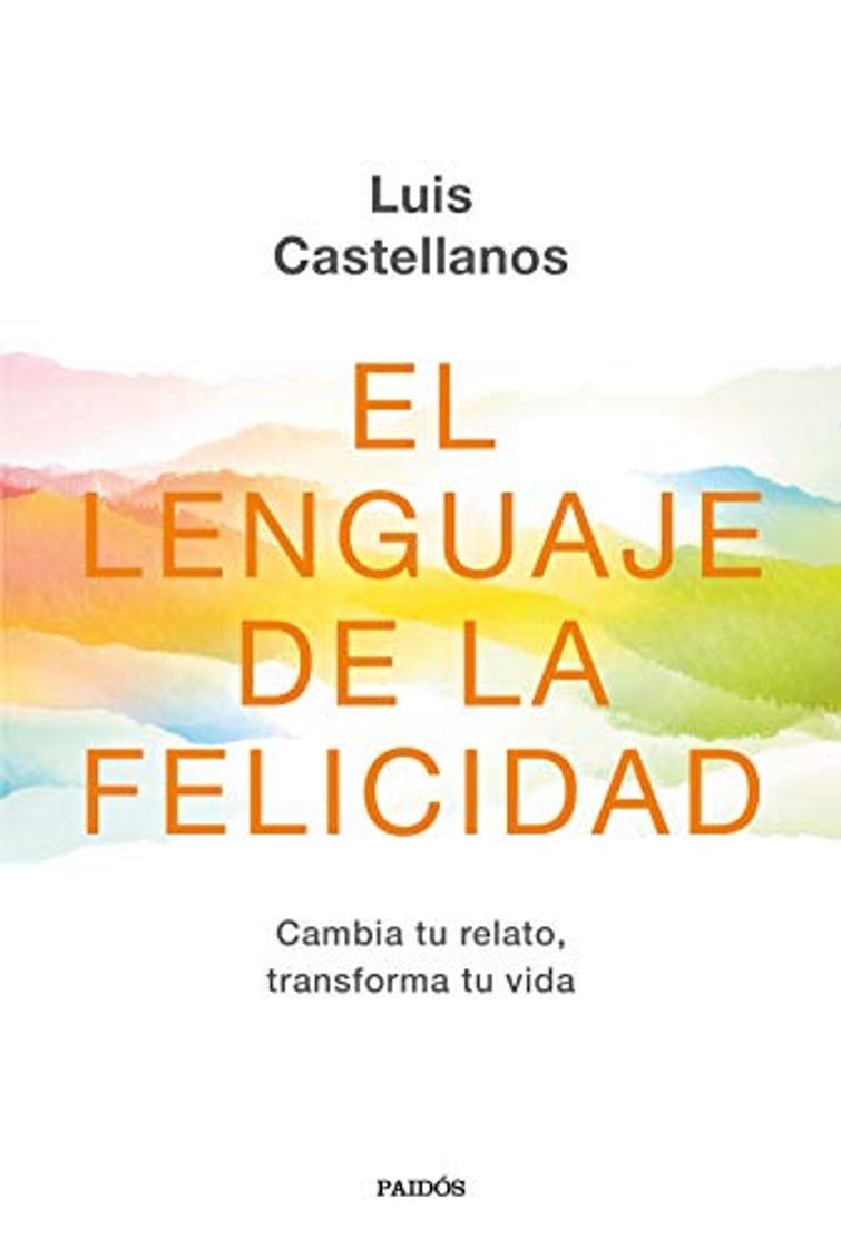 Book El lenguaje de la felicidad: Cambia tu relato, transforma tu vida