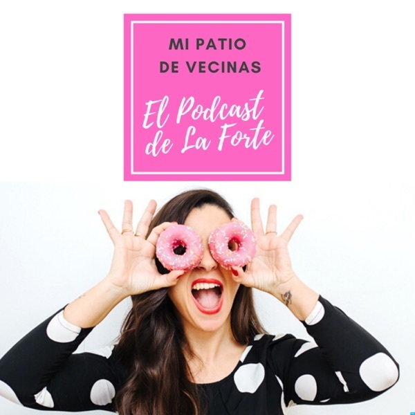 Moda Mi Patio de Vecinas, El podcast de La Forte