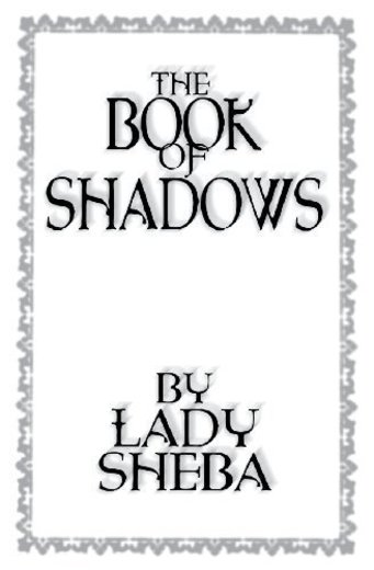 The Book of Shadows by Lady Sheba by Lady Sheba