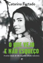 Libro O Que Vejo e Não Esqueço - Catarina Furtado