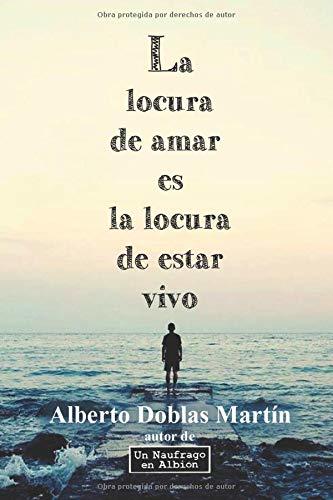 Libro La locura de amar es la locura de estar vivo