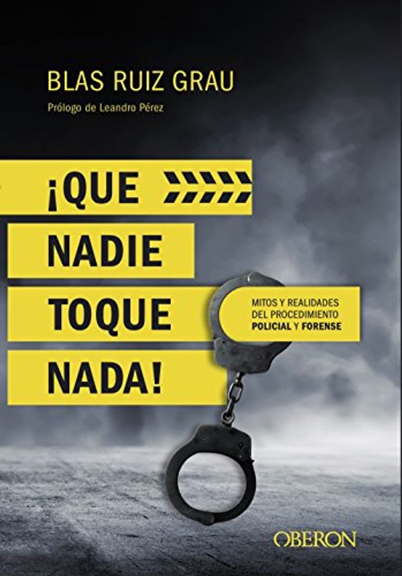 Libro ¡Que nadie toque nada! Mitos y realidades del procedimiento policial y forense