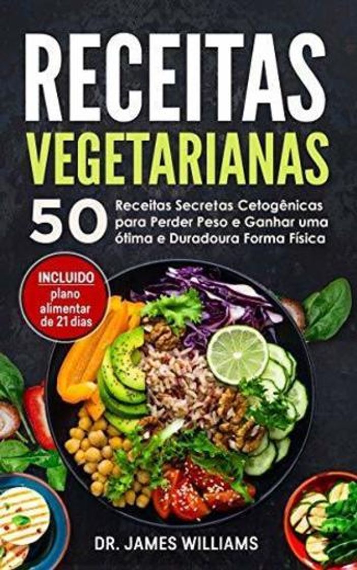 Book Receitas Vegetarianas: 50 Receitas Secretas Cetogênicas para Perder Peso e Ganhar uma