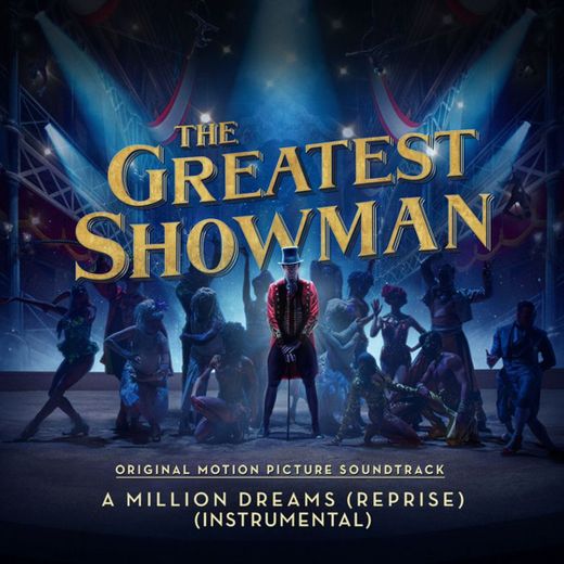 A Million Dreams (Reprise) [From "The Greatest Showman"] - Instrumental