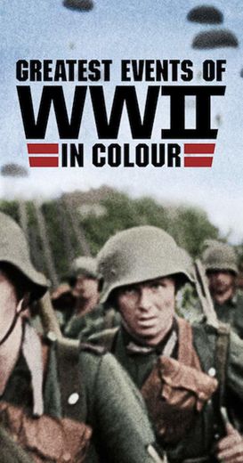 Grandes acontecimentos da Segunda Guerra Mundial a cores