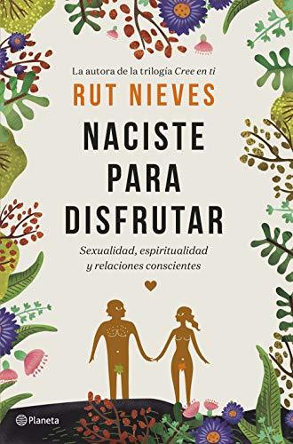 Book Naciste para disfrutar: Sexualidad, espiritualidad y relaciones conscientes