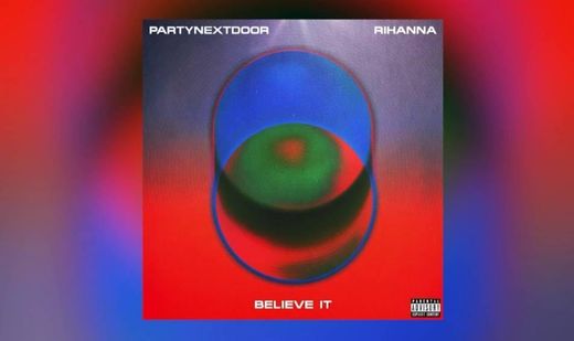 PARTYNEXTDOOR, Rihanna- Believe It