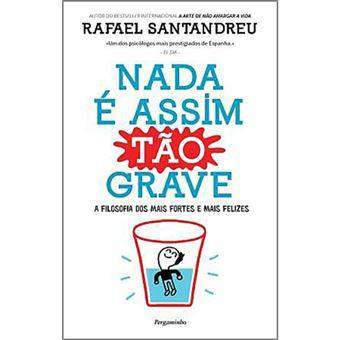 Libro Nada é Assim Tão Grave A filosofia dos fortes e mais felizez