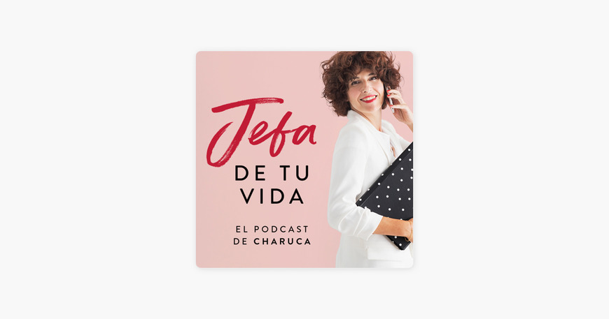 Moda Jefa de tu vida. El podcast de Charuca en Apple Podcasts