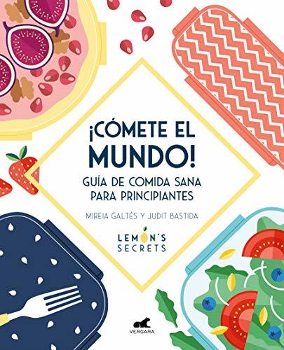 Libro ¡Cómete el mundo!: Guía de comida sana para principiantes