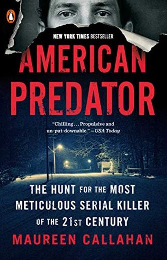 American Predator: The Hunt for the Most Meticulous Serial Killer of the