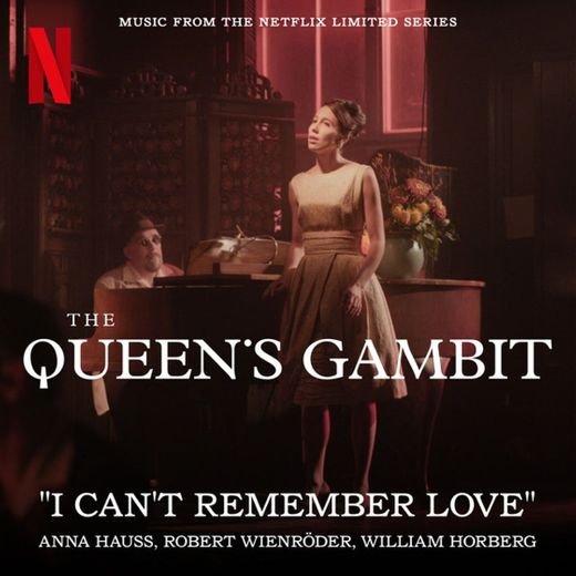 I Can't Remember Love (Music from the Netflix Limited Series The Queen's Gambit)