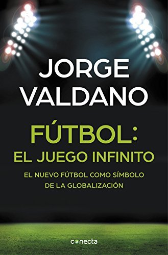 Book Fútbol: el juego infinito: El nuevo fútbol como símbolo de la globalización