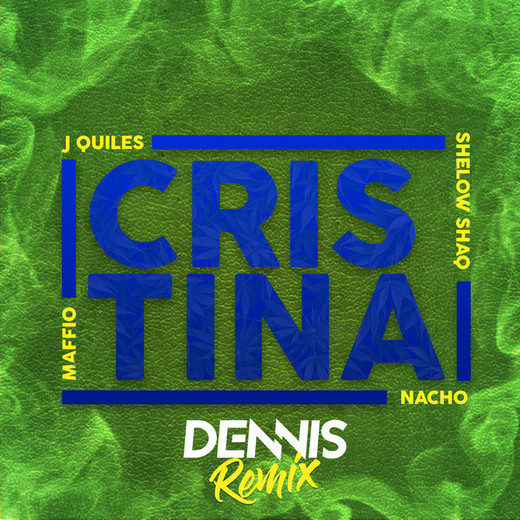 Cristina (feat. Justin Quiles, Nacho & Shelow Shaq) - Dennis DJ Remix