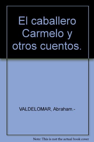 Libro El caballero Carmelo y otros cuentos. [Tapa blanda] by VALDELOMAR