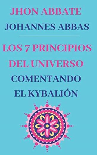 LOS 7 PRINCIPIOS DEL UNIVERSO