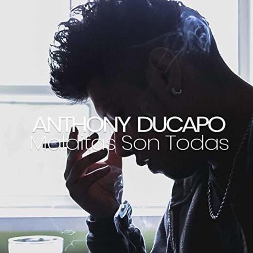 Malditas Son Todas - Anthony Ducapo