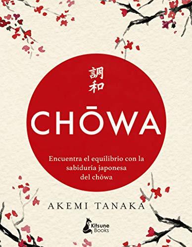 Libro Chowa: Encuentra el equilibrio con la sabiduría japonesa del chowa