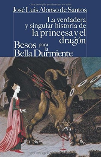 La verdadera y singular historia de la princesa y el dragón /