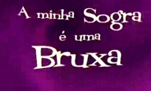 Series A minha sogra é uma bruxa