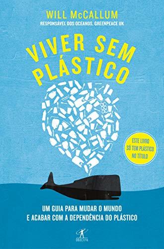 Books Viver sem plástico: Um guia para mudar o mundo e acabar com