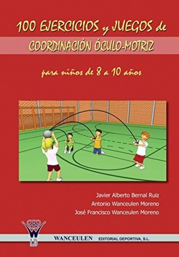 100 Ejercicios Y Juegos De Coordinación Óculo-Motriz Para Niños De 8 A