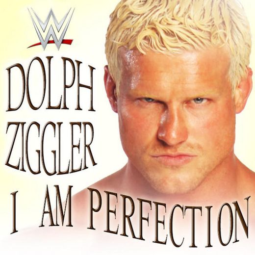 I Am Perfection (Dolph Ziggler)
