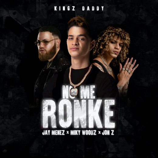 No Me Ronke (with Miky Woodz & Jon Z)