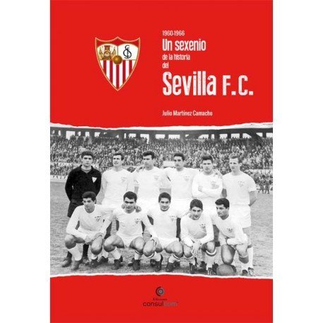 Libros Un Sexenio de la Historia del Sevilla F.C