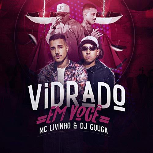 Canción Vidrado em voce- Dj Guuga e Mc Livinho