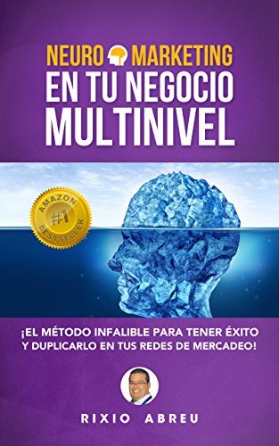 Libros NEUROMARKETING EN TU NEGOCIO MULTINIVEL: El Método Infalible Para Tener Éxito Y