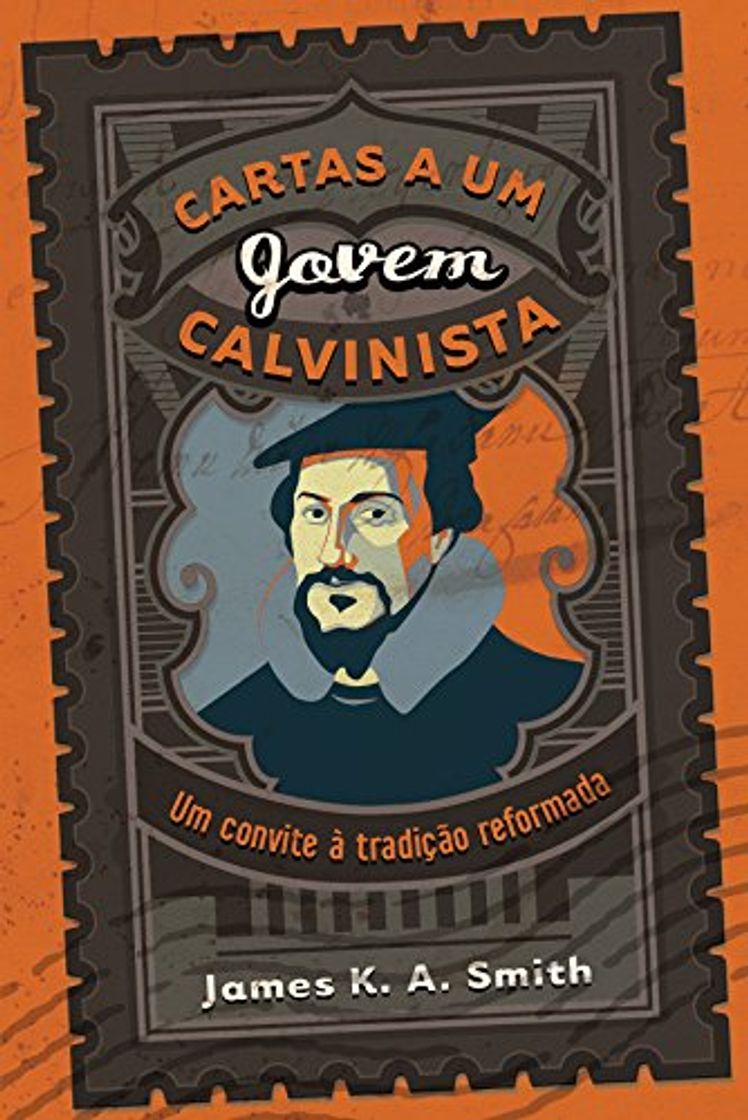 Books Cartas a um jovem calvinista: Um convite à tradição reformada