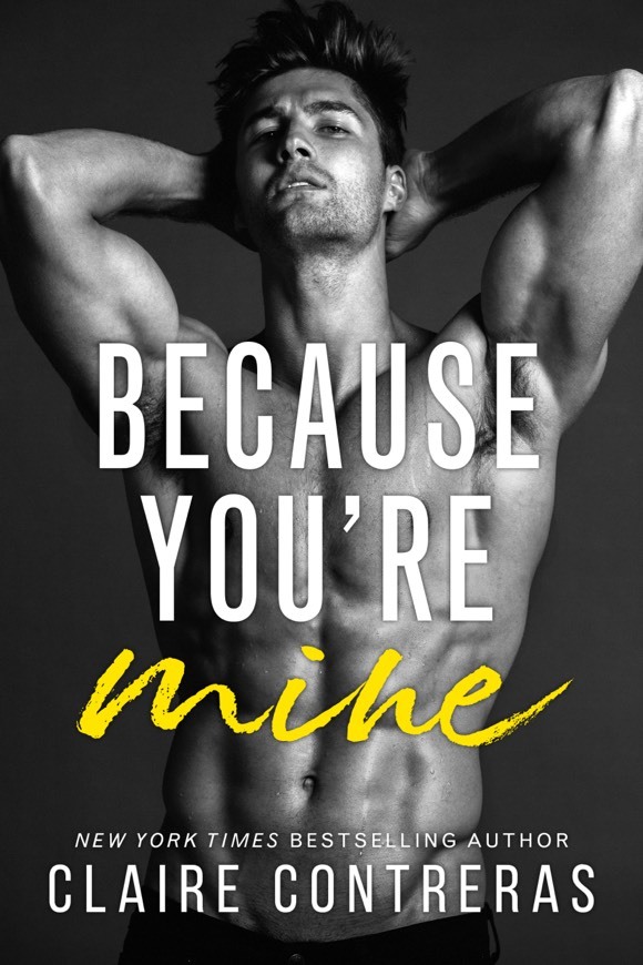 Libro Because You’re Mine by Claire Contreras