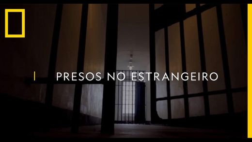 Presos no estrangeiro | National Geographic