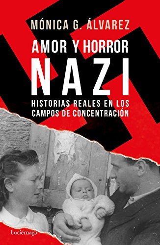 Libro Amor y horror nazi: Historias reales de los campos de concentración