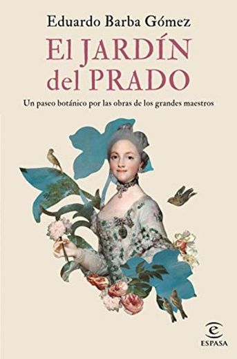 El jardín del Prado: Un paseo botánico por las obras de los