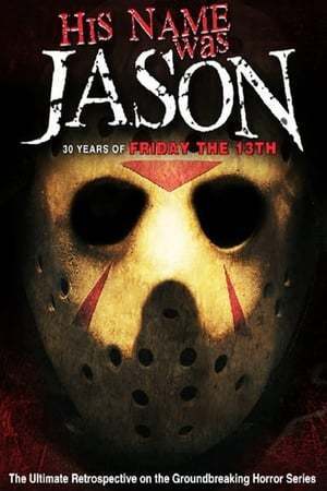 Movie His Name Was Jason: 30 Years of Friday the 13th