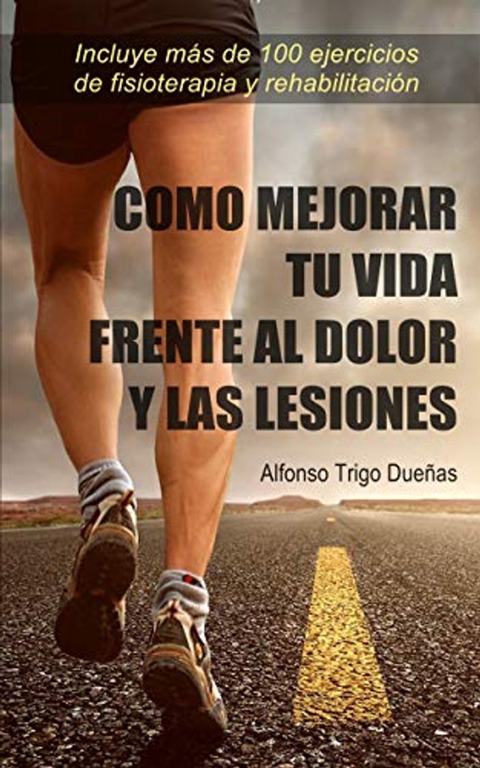 Libro COMO MEJORAR TU VIDA FRENTE AL DOLOR Y LAS LESIONES