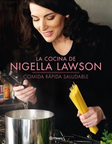 La cocina de Nigella Lawson: Comida rápida saludable