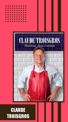 Claude Troisgros - Histórias