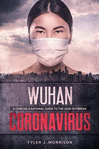 Book Wuhan Coronavirus: A Concise & Rational Guide to the 2020 Outbreak