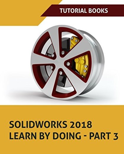 SOLIDWORKS 2018 Learn by doing - Part 3: DimXpert and Rendering